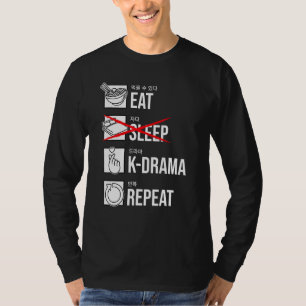 Eat Sleep K-Drama Repeat Korean Drama KDrama T-Shirt