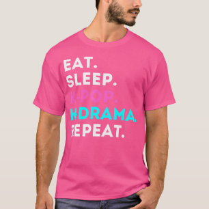 Eat Sleep K-Pop K-Drama Repeat T-Shirt