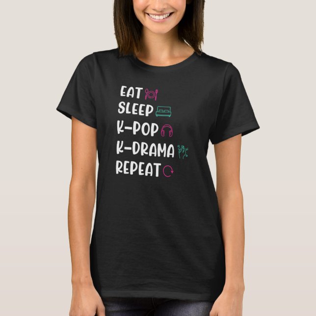 Eat Sleep K-Pop K-Drama Repeat T-Shirt (Front)