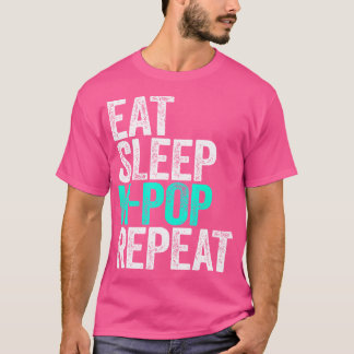 Eat Sleep K-Pop Repeat 	 Korean Drama Fan T-Shirt