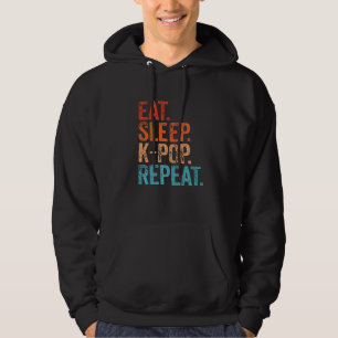 Eat Sleep K Pop Repeat Korean Kpop Music Fan Funny Hoodie
