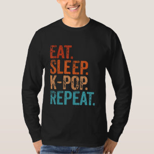 Eat Sleep K Pop Repeat Korean Kpop Music Fan Funny T-Shirt
