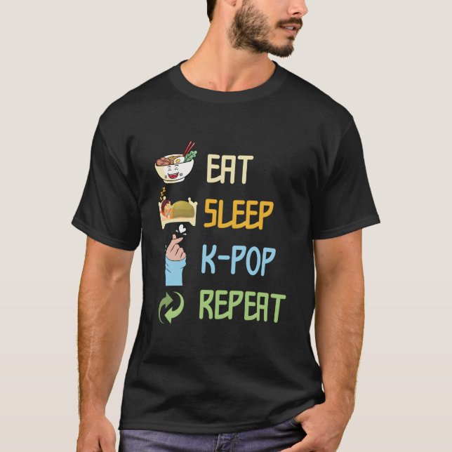 Eat Sleep K-Pop Repeat Korean Pop Music South Kore T-Shirt (Front)