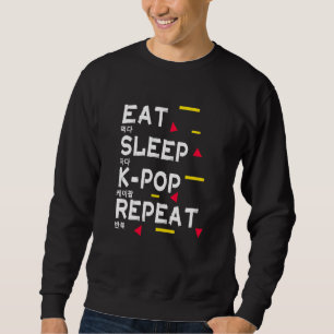 Eat Sleep K Pop Repeat Print Korean For Kpop Sweatshirt