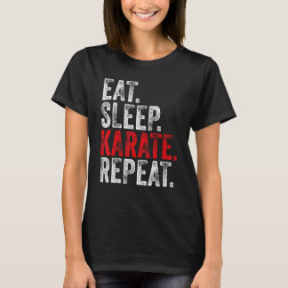 Eat Sleep Karate Repeat Funny Vintage Distressed R T-Shirt