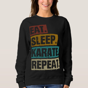 Eat Sleep Karate Repeat Retro Vintage Martial Sweatshirt