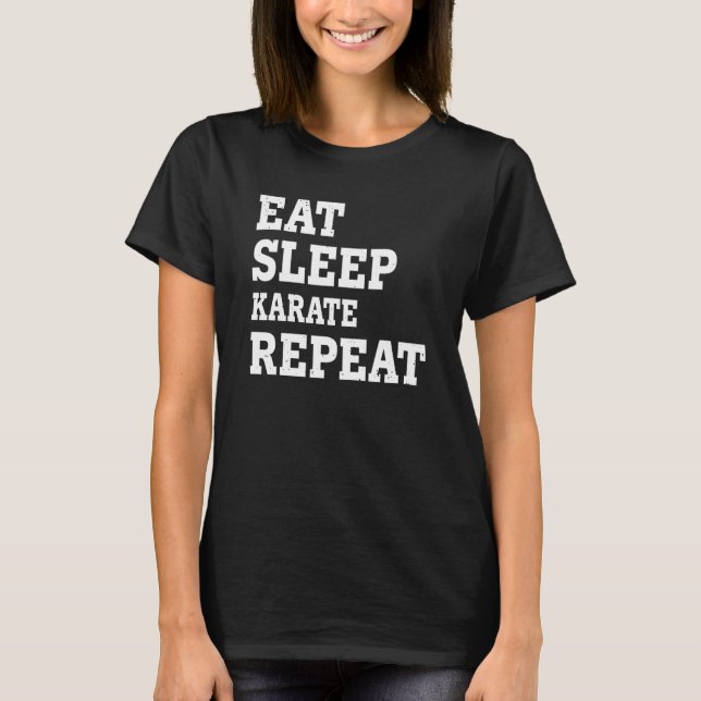 Eat Sleep Karate Repeat  Sarcastic T-Shirt (Front)