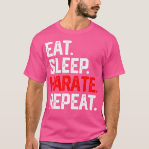 Eat Sleep Karate Repeat Shirt Class Martial Arts K