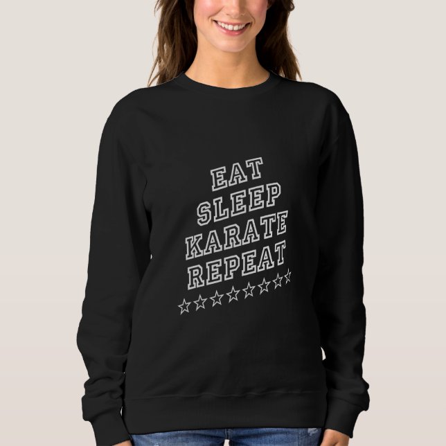Eat Sleep Karate  Sarcastic Sweatshirt (Front)