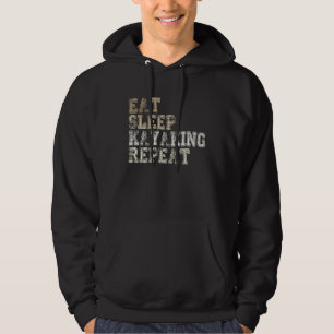 Eat Sleep Kayaking Repeat Canoeist Kayak Saying Hoodie