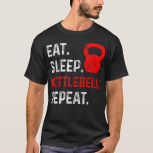 Eat Sleep Kettlebell Repeat Fitness Gym T-Shirt