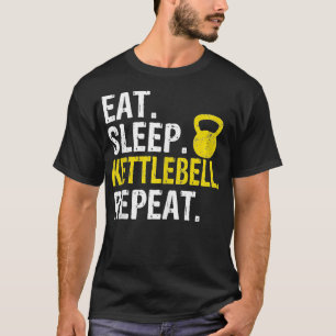 Eat Sleep Kettlebell Repeat Fitness Train T-Shirt