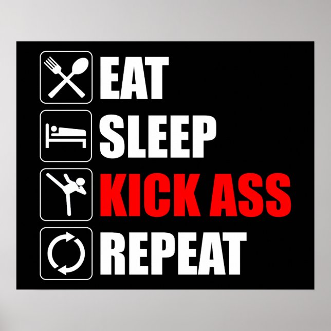 Eat. Sleep. Kick-Ass. Repeat Poster (Front)
