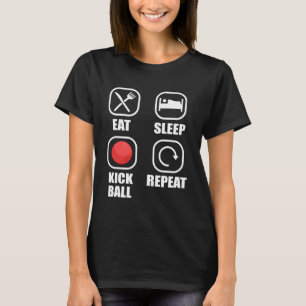 Eat Sleep Kickball Repeat Kick Ball Player T-Shirt