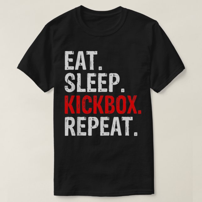 Eat Sleep Kickbox Repeat Kick Boxing Gift  T-Shirt (Design Front)