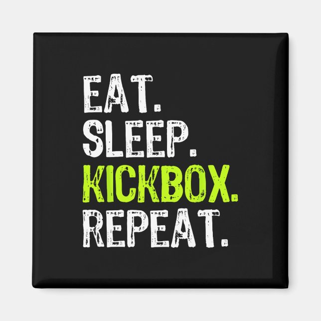 Eat Sleep Kickbox Repeat Kickboxing Kick Boxing Fu Magnet (Front)