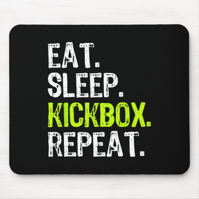Eat Sleep Kickbox Repeat Kickboxing Kick Boxing Fu Mouse Pad (Front)