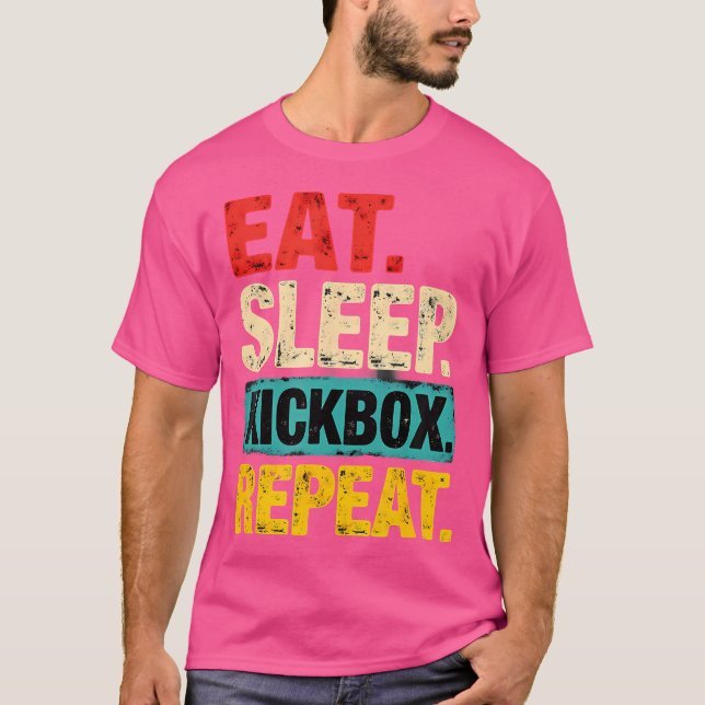 Eat Sleep Kickbox Repeat Kickboxing Mma Boxer T-Shirt (Front)