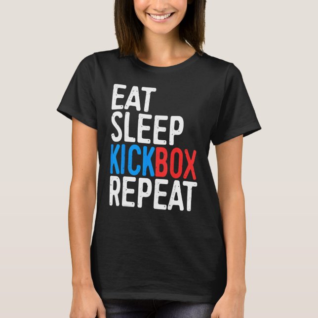 Eat Sleep Kickbox Repeat  Kickboxing Shirt (Front)