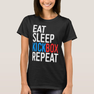 Eat Sleep Kickbox Repeat  Kickboxing Shirt