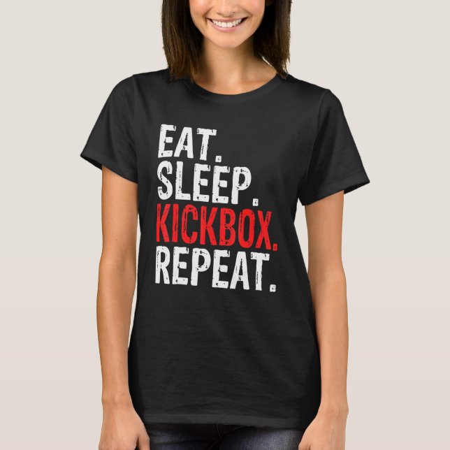 Eat Sleep Kickbox Ripetere Kickboxing  Kickboxing  T-Shirt (Front)
