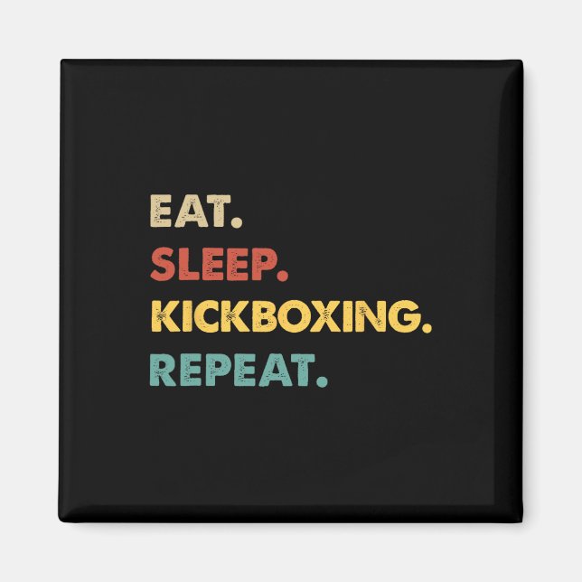 Eat Sleep Kickboxing Repeat Funny Kickboxing Lover Magnet (Front)