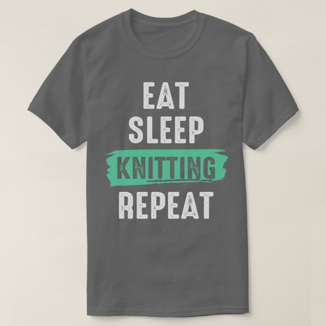 Eat Sleep Knitting Repeat Crochet Quote Knitter Cr T-Shirt (Design Front)