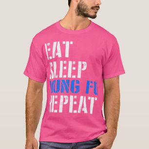 Eat. Sleep. Kung Fu. Repeat. T-Shirt