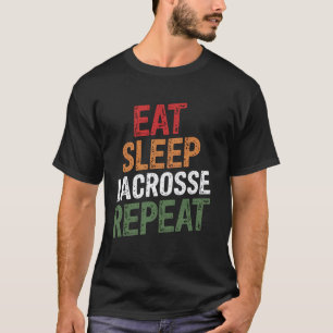 Eat Sleep Lacrosse Repeat Sports Team Funny Men Fa T-Shirt
