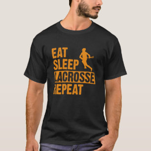 Eat Sleep Lacrosse Repeat Sports Team Quote Lacros T-Shirt