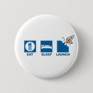 Eat Sleep Launch 6 Cm Round Badge