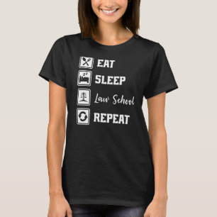 Eat Sleep Law School Repeat Lawyer Pun Funny Law S T-Shirt