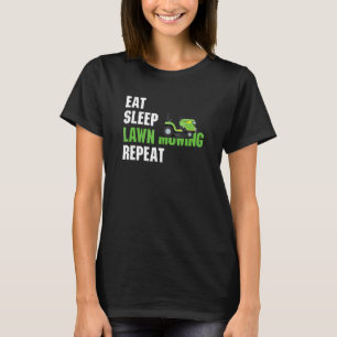 Eat Sleep Lawn Mowing Repeat  Lawn Mower  Lawn Mow T-Shirt