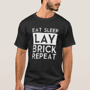 Eat Sleep Lay Brick Bricklayer Masons Masonry   T-Shirt