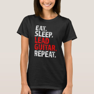 Eat Sleep Lead Guitar Repeat Electric Rock Music T-Shirt