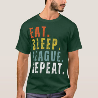 Eat Sleep League Repeat Sports Game Gaming 1 T-Shirt