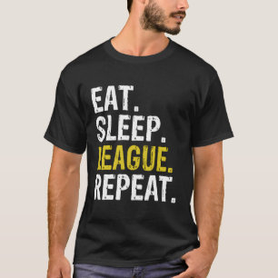Eat Sleep League Repeat Sports Game Gaming Gift Fo T-Shirt