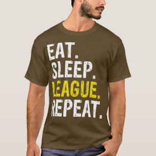 Eat Sleep League Repeat Sports Game Gaming Gift T-Shirt