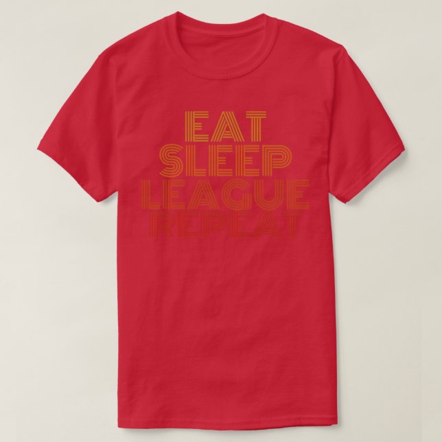 Eat sleep league repeat T-Shirt (Design Front)