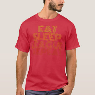 Eat sleep league repeat T-Shirt