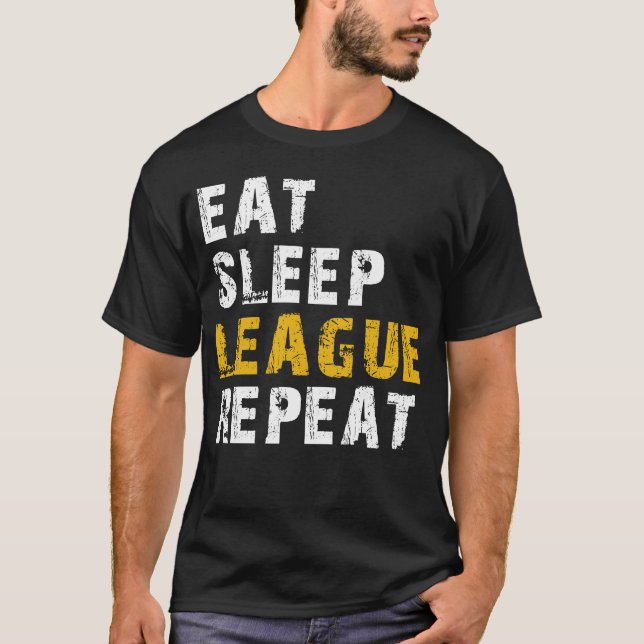 eat sleep league T-Shirt (Front)