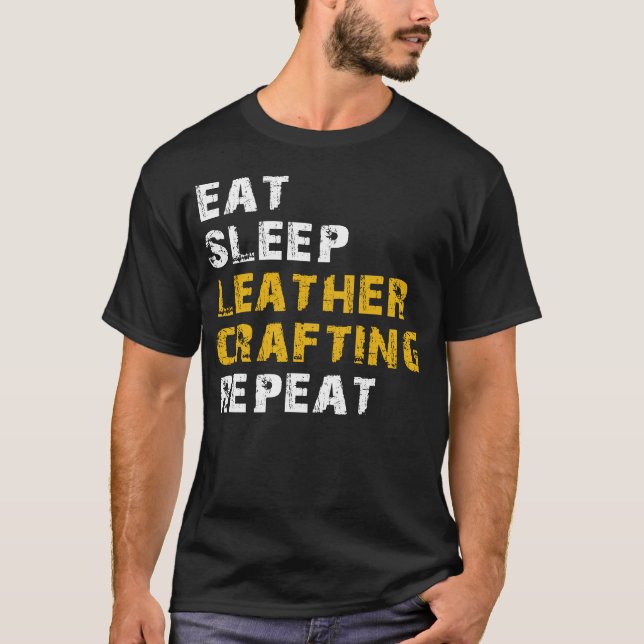eat sleep leather crafting T-Shirt (Front)