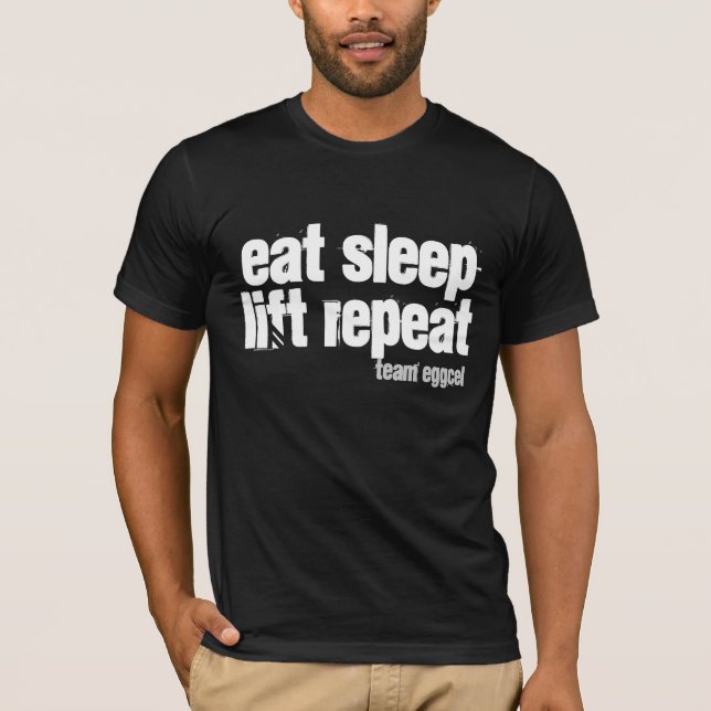 eat . sleep . lift . repeat T-Shirt (Front)