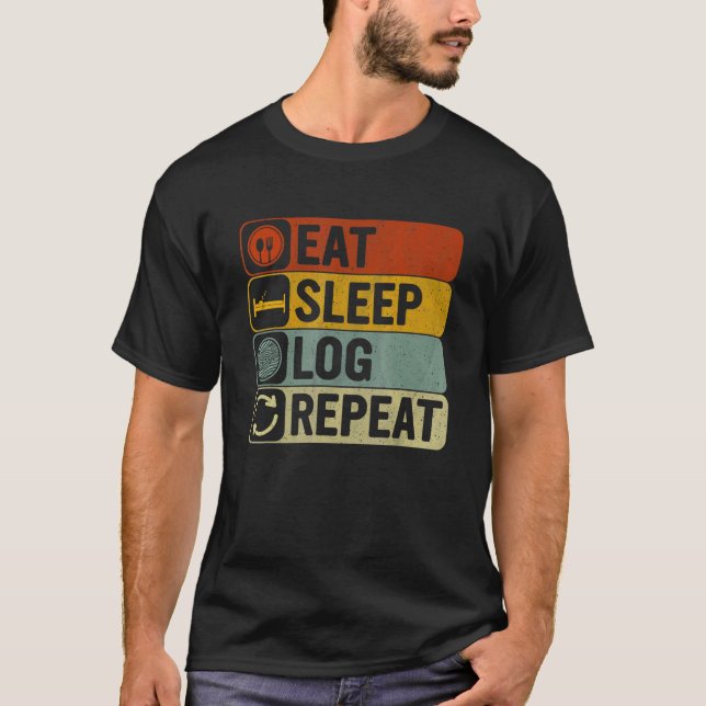Eat Sleep Log Repeat Retro 60s 70s   Log T-Shirt (Front)