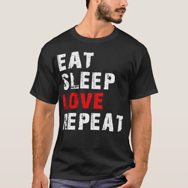 eat sleep love T-Shirt (Front)