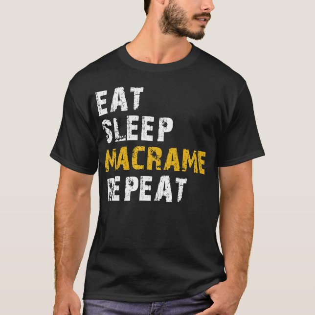 eat sleep macrame T-Shirt (Front)