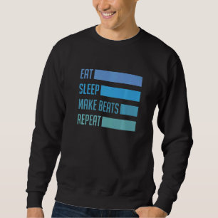 Eat Sleep Make Beats Deejay Dj Music Techno Sound Sweatshirt