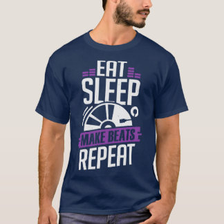 Eat Sleep Make Beats Repeat DJ Disc Jockey Gift  T-Shirt