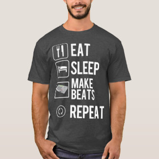 Eat Sleep Make Beats Repeat Hip Hop Music T-Shirt