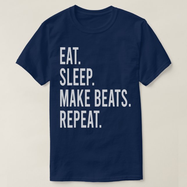 Eat Sleep Make Beats Repeat Music Gift  T-Shirt (Design Front)